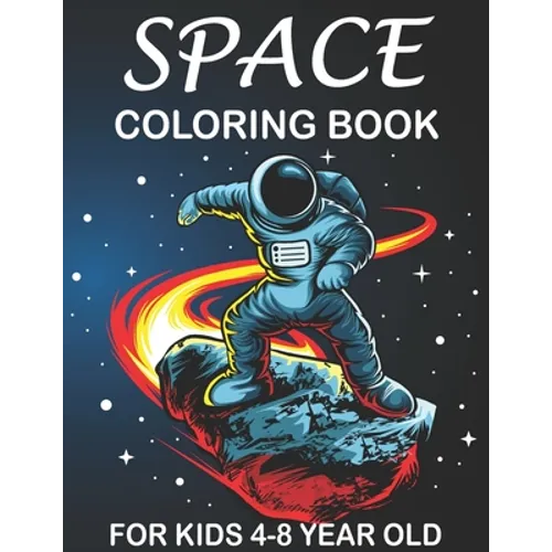 space coloring book for kids 4-8 year old: Space Surfer - Astronaut Collecting Stars and Outer Space Doodle Shuttle Flying With the Planet and Satelli