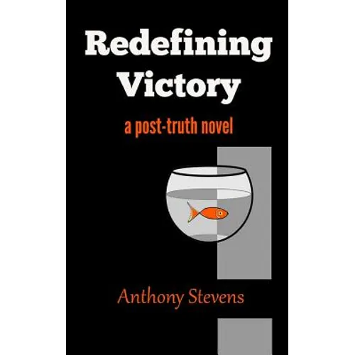 Redefining Victory: A Post-Truth Novel