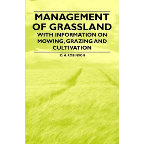 Management of Grassland - With Information on Mowing, Grazing and Cultivation