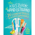 The Kids' Book of Hand Lettering: 20 Lessons and Projects to Decorate Your World