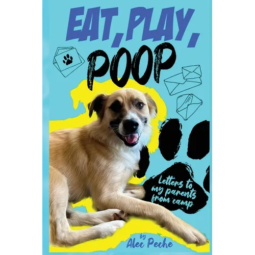 Eat, Play, Poop: Letters to my parents from camp