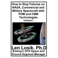 How to Stop Failures on NASA, Commercial and Military Spacecraft with PHM and CBM Technologies Volume I