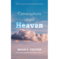 Conversations about Heaven: Difficult Questions about Our Eternal Home