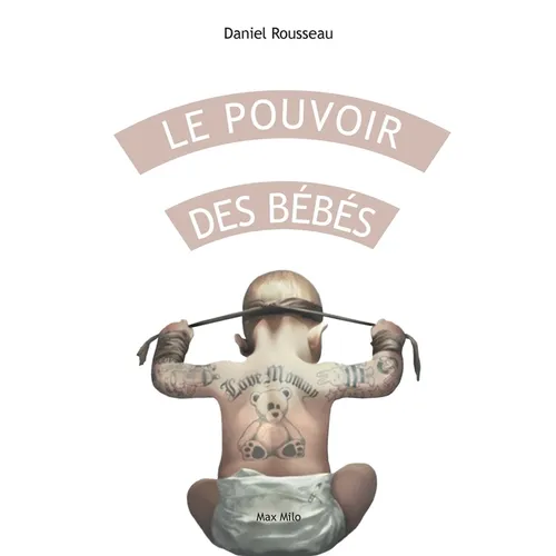 Le pouvoir des bébés: Comment votre enfant se connecte à vous