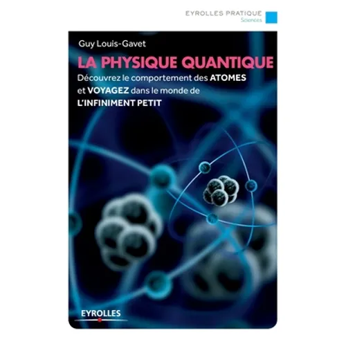 La physique quantique: Découvrez le comportement des ATOMES et VOYAGEZ dans le monde de L'INFINIMENT PETIT