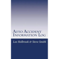 Auto Accident Information Log: Who Hit You? You Hit Who?