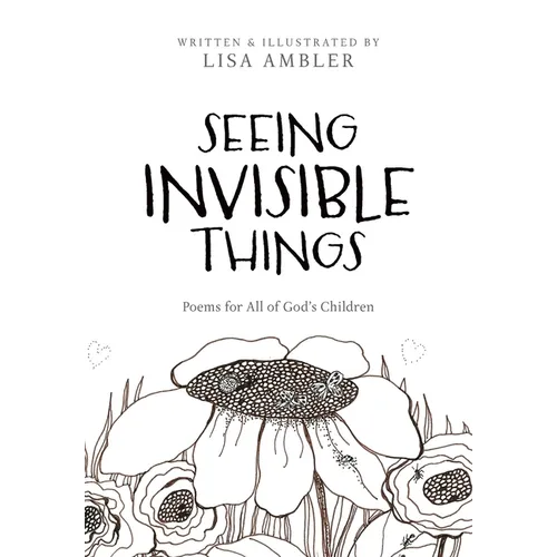 Seeing Invisible Things: Poems for All of God's Children