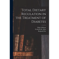 Total Dietary Regulation in the Treatment of Diabetes