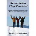 Nevertheless They Persisted: Gaining Emotional Intelligence in the Wake of Adult Child Estrangement