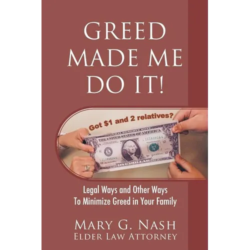 Greed Made Me Do It! Legal Ways and Other Ways to Minimize Greed in Your Family