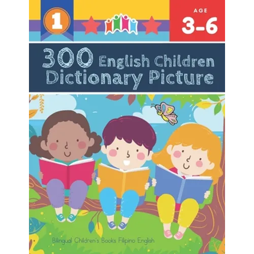 300 English Children Dictionary Picture. Bilingual Children's Books Filipino English: Full colored cartoons pictures vocabulary builder (animal, numbe