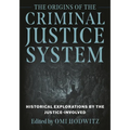 Origins of the Criminal Justice System: Historical Explorations by the Justice-Involved