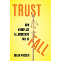 Trust Fall: How Workplace Relationships Fail Us