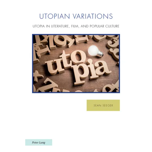 Utopian Variations; Utopia in Literature, Film, and Popular Culture