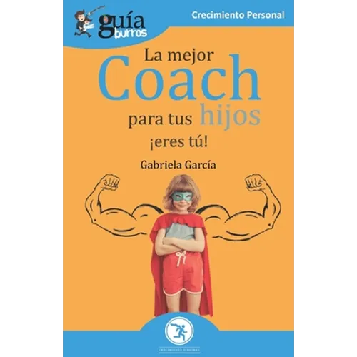 GuíaBurros La mejor coach para tus hijos: ¡Eres tú!