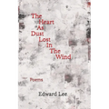The Heart As Dust Lost In The Wind: Poems