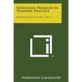Endocrine Problems in Pediatric Practice: Endocrine Brochures, No. 3
