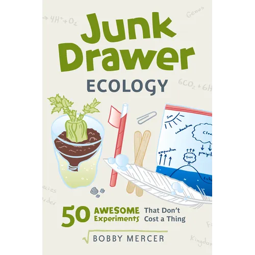 Junk Drawer Ecology: 50 Awesome Experiments That Don't Cost a Thing Volume 7