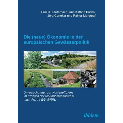 Die (neue) Ökonomie in der europäischen Gewässerpolitik. Untersuchungen zur Kosteneffizienz im Prozess der Maßnahmenauswahl nach Art. 11 EG-WRRL