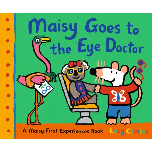 Maisy Goes to the Eye Doctor: A Maisy First Experience Book (Maisy the Mouse Gets Eyeglasses - A Picture Book for Toddlers, Preschoolers, and Kids Age