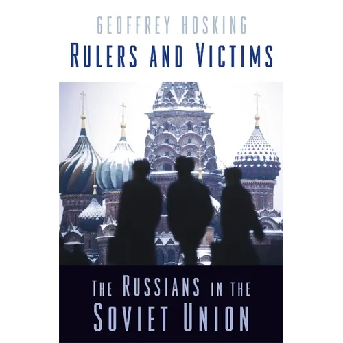Rulers and Victims: The Russians in the Soviet Union