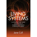 Living Systems: An Introductory Guide to the Theories of Humberto Maturana & Francisco Varela