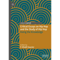 Critical Essays on Hip Hop and the Study of Hip Hop: Doing the Knowledge
