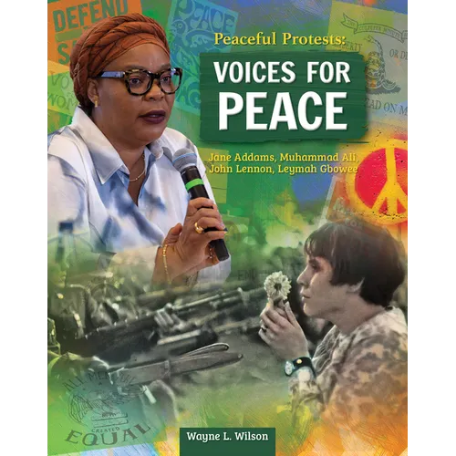 Peaceful Protests: Voices for Peace: Jane Adams, Muhammad Ali, John Lennon, Leymah Gbowee