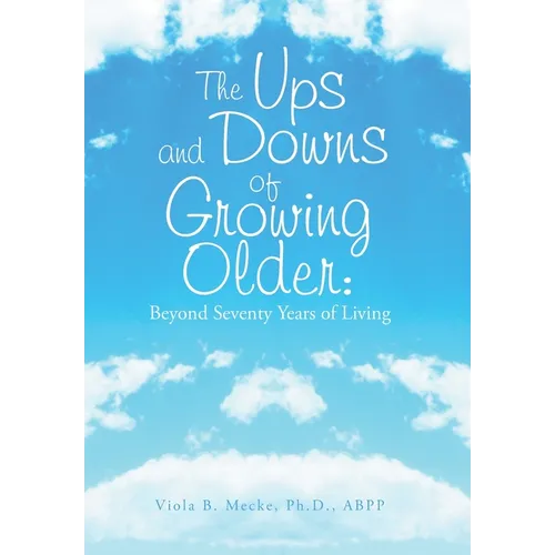 The Ups and Downs of Growing Older: Beyond Seventy Years of Living