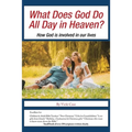 What Does God Do All Day in Heaven?: How God Is Involved in Our Lives