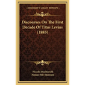Discourses On The First Decade Of Titus Levius (1883)