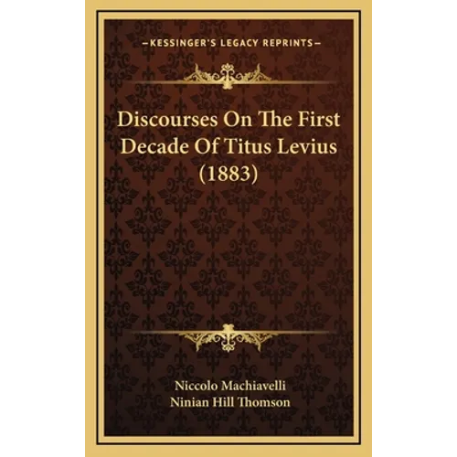 Discourses On The First Decade Of Titus Levius (1883)