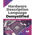 Hardware Description Language Demystified: Explore Digital System Design Using Verilog HDL and VLSI Design Tools (English Edition)