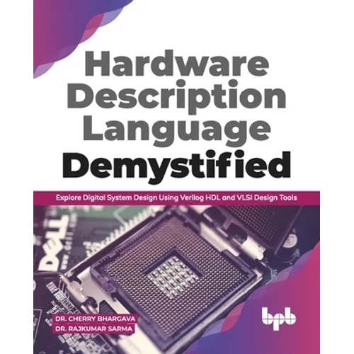 Hardware Description Language Demystified: Explore Digital System Design Using Verilog HDL and VLSI Design Tools (English Edition)
