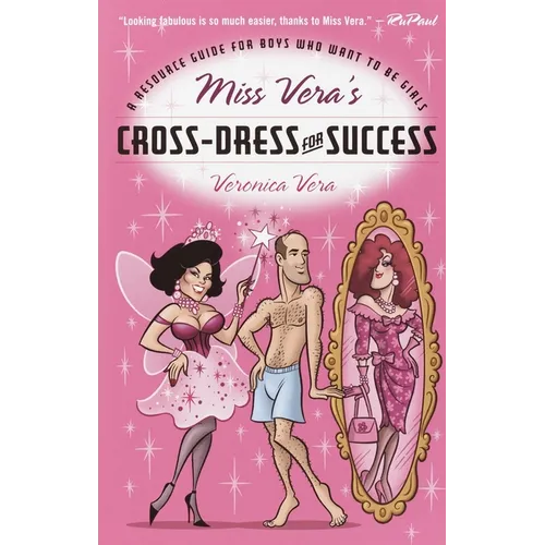 Miss Vera's Cross-Dress for Success: A Resource Guide for Boys Who Want to Be Girls