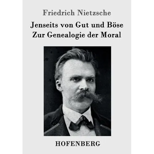 Jenseits von Gut und Böse / Zur Genealogie der Moral