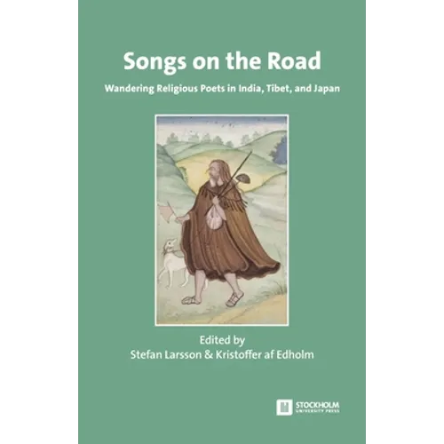 Songs on the Road: Wandering Religious Poets in India, Tibet, and Japan