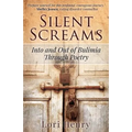 Silent Screams: Into and Out of Bulimia Through Poetry