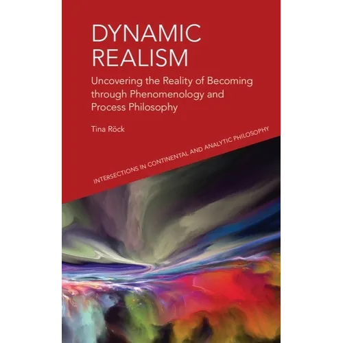 Dynamic Realism: Uncovering the Reality of Becoming Through Phenomenology and Process Philosophy