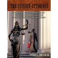 The Citizen Attorney: A Complete Manual for Self-Represented Litigants on How to File and Represent Yourself in Any State Court Civil Litiga