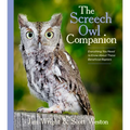 The Screech Owl Companion: Everything You Need to Know about These Beneficial Raptors