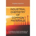 Industrial Chemistry of Common Materials: A Handbook of Brief Introduction of How Chemical Materials are Made