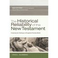 The Historical Reliability of the New Testament: Countering the Challenges to Evangelical Christian Beliefs