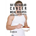 58 Testicular Cancer Meal Recipes: Prevent and Treat Testicular Cancer Naturally Using Specific Vitamin Rich Foods