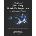 Principios del Ejercicio y Nutrición Deportiva: De la Ciencia a la Práctica