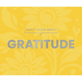 What I Know about Gratitude