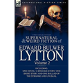 The Collected Supernatural and Weird Fiction of Edward Bulwer Lytton-Volume 2: Including One Novel 'a Strange Story, ' One Short Story and One Ballad