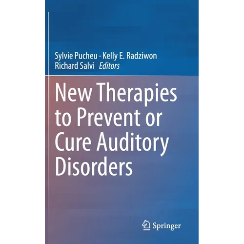 New Therapies to Prevent or Cure Auditory Disorders