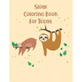 Sloth Coloring Book For Teens: 45 cute unique sloth coloring pages