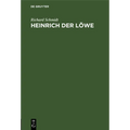 Heinrich Der Löwe: Seine Stellung in Der Inneren Und in Der Auswärtigen Politik Deutschlands